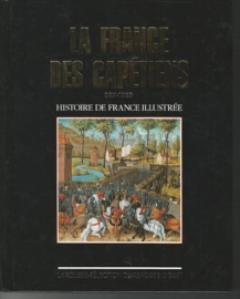 La france des capetiens 987-1328 (Histoire de France illustree. Serie cartonnee. )